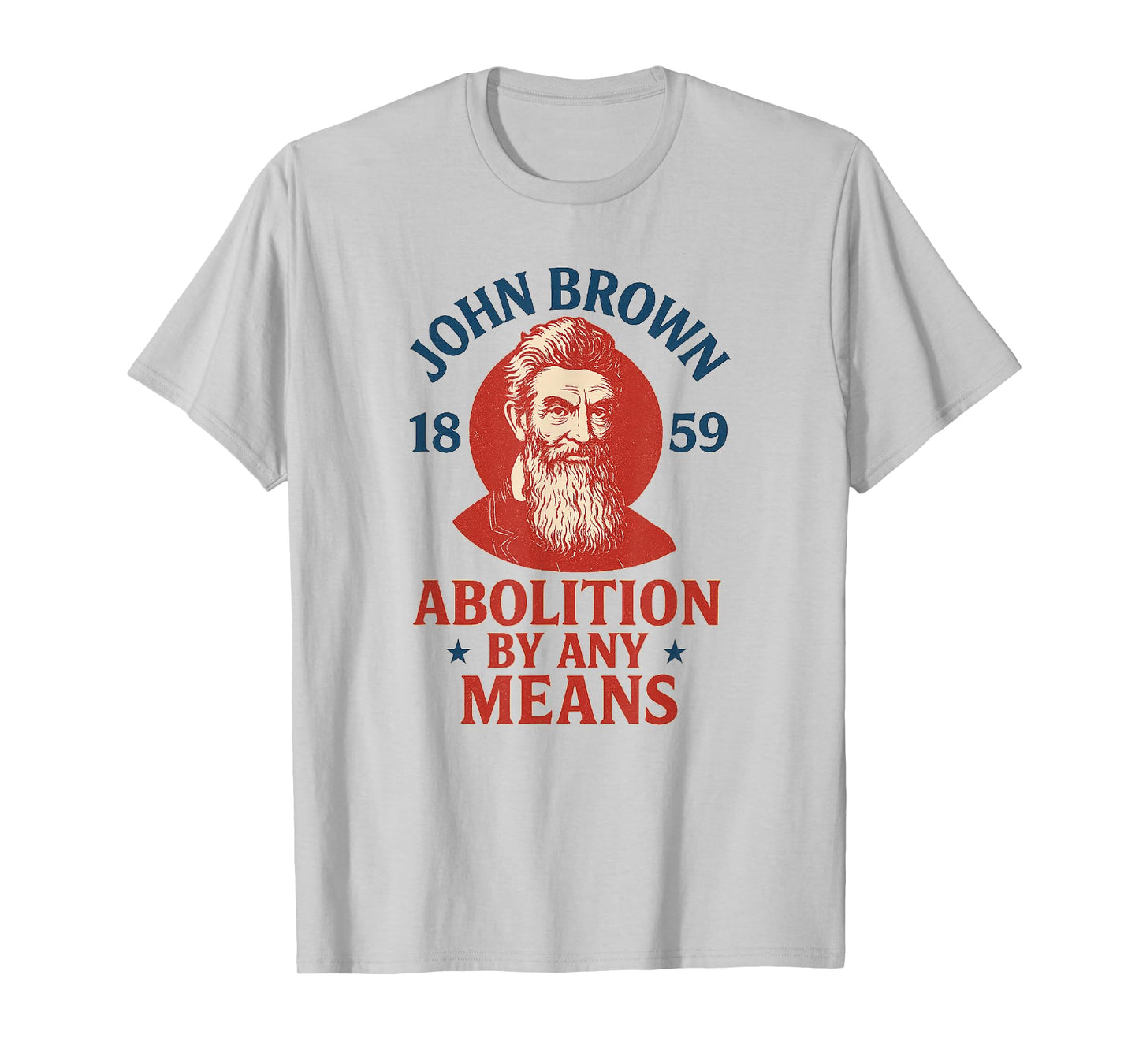 John Brown Abolition by Any Means 1859 History T-Shirt