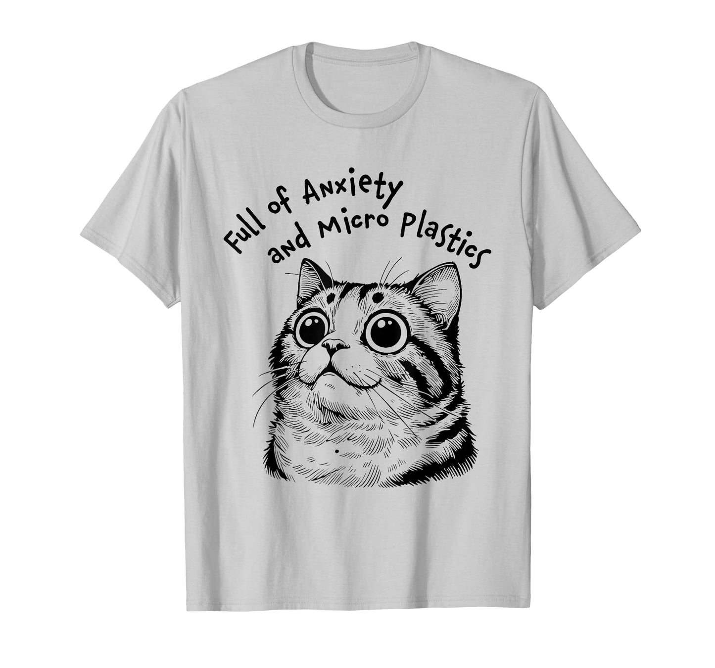 Full of Anxiety and microplastics cat Funny T-Shirt