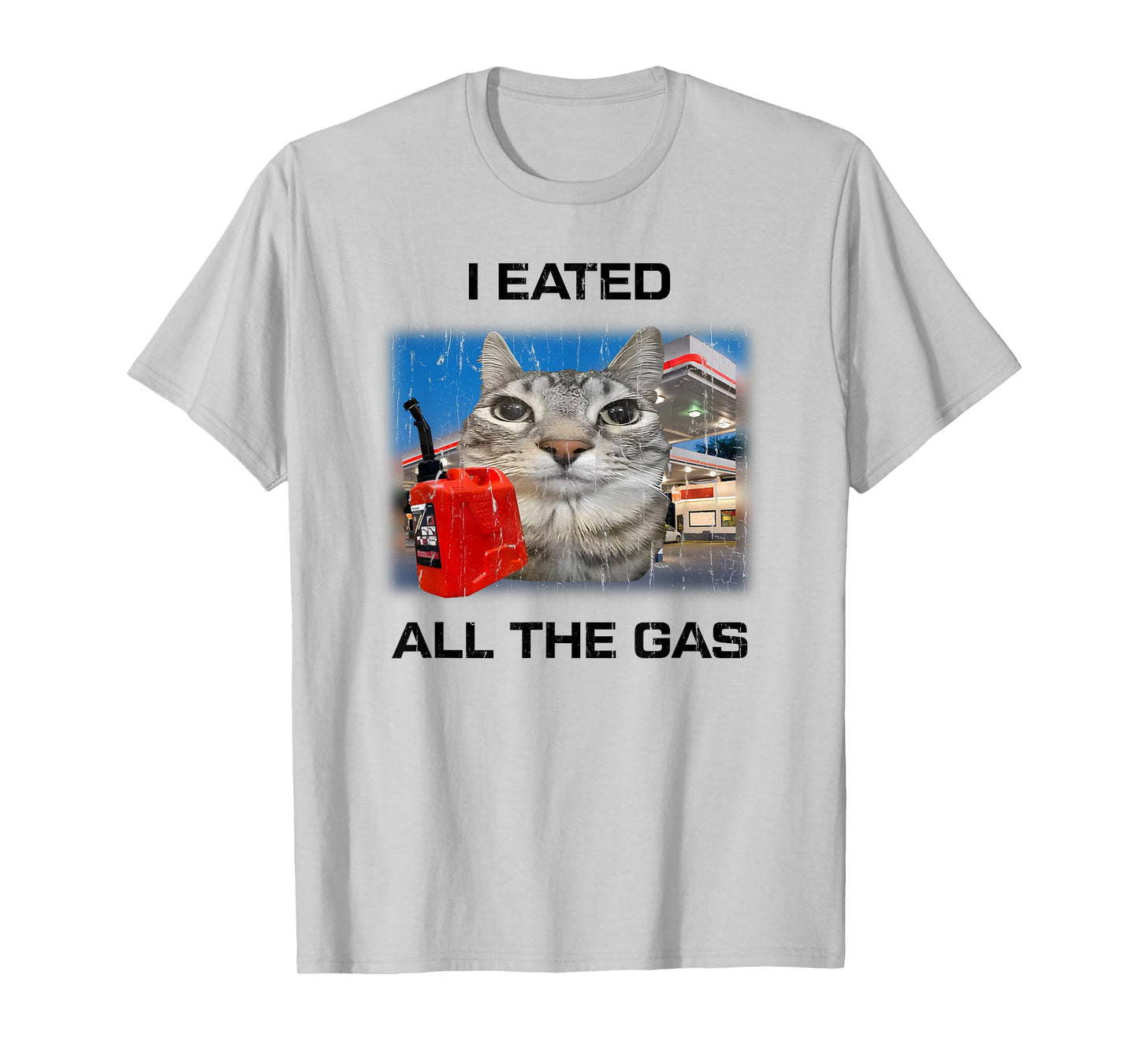 I Eated All The Gas, Cat Humor, Meme Funny T-Shirt