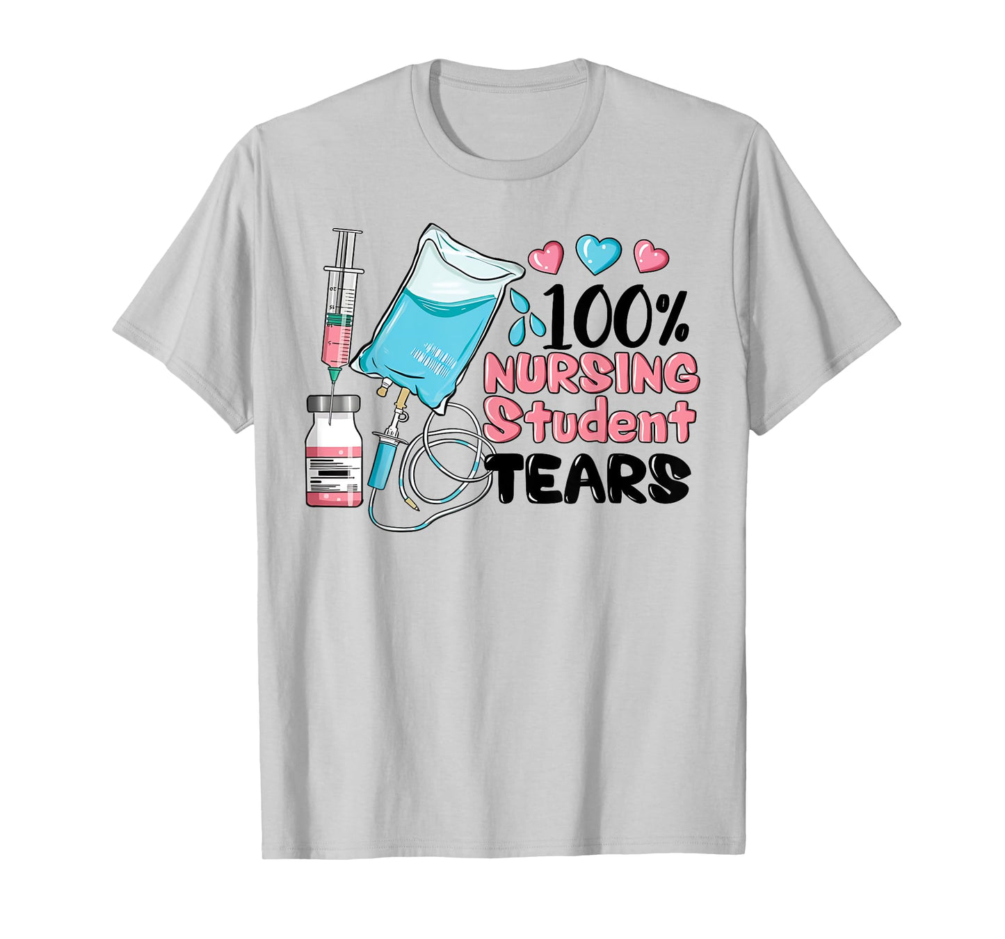 100% Nursing Student Tears, Funny Student Nurse School T-Shirt