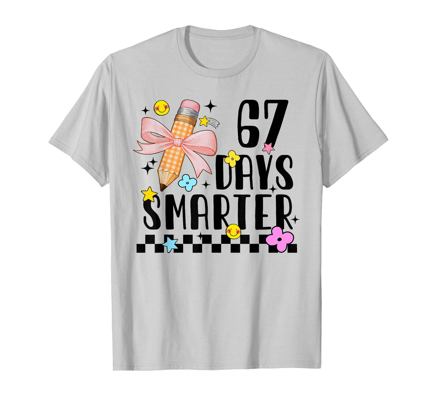 67 Days of School Funny 67 Days Smarter Student Teacher T-Shirt