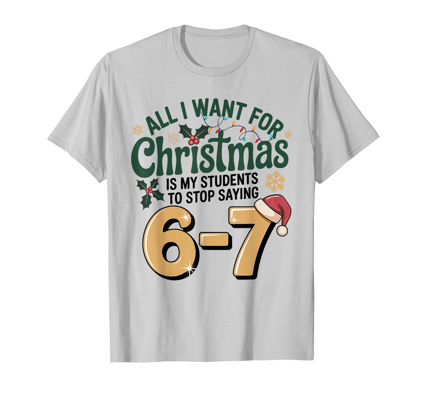 Students Saying 6-7 67 Six Seven Funny Teacher Christmas T-Shirt