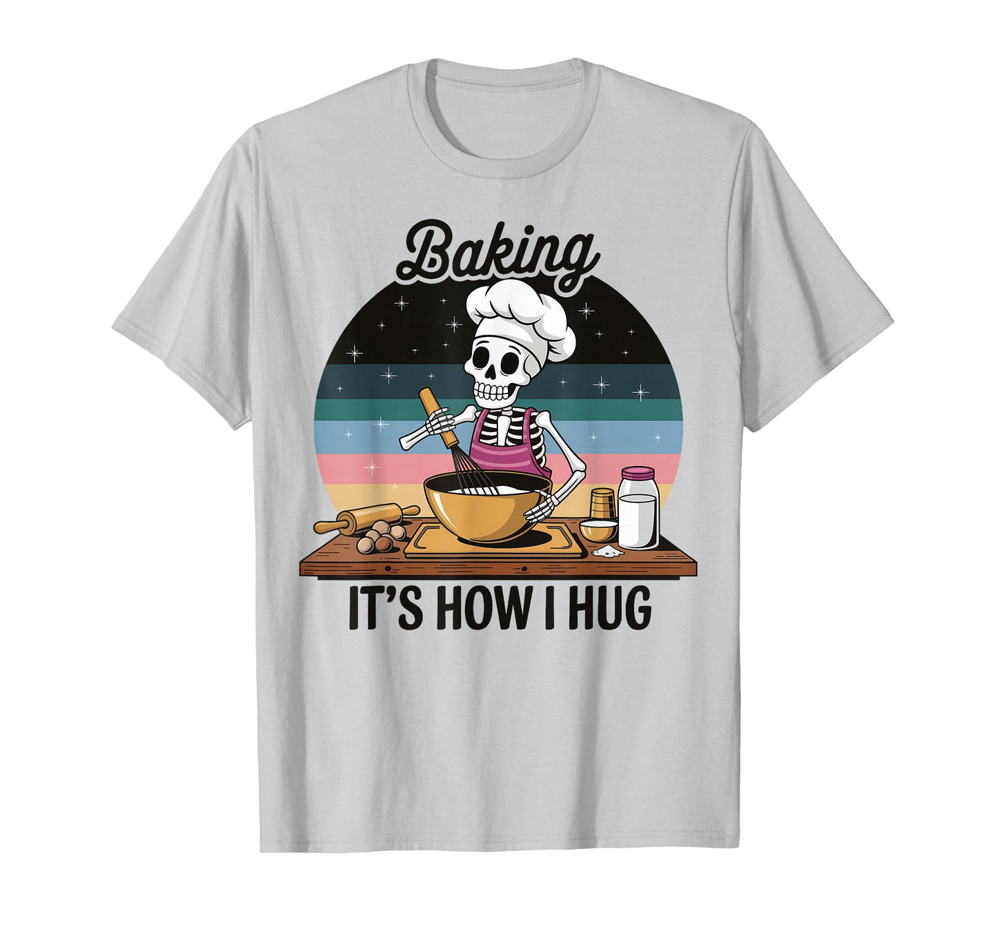 Baking It's How I Hug T-Shirt