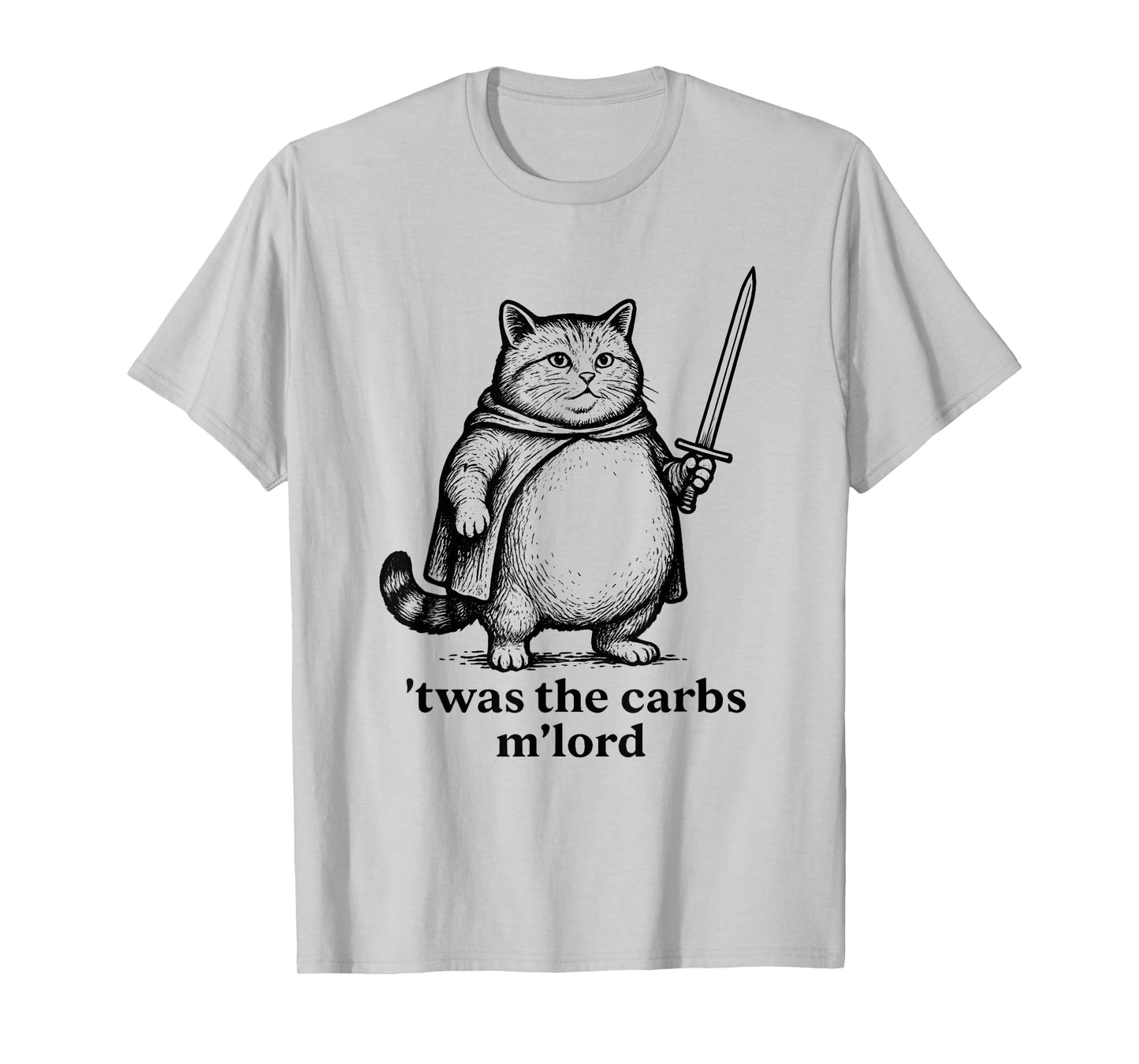 TWAS The Carbs M Lord Funny Medieval Fat Cat T-Shirt