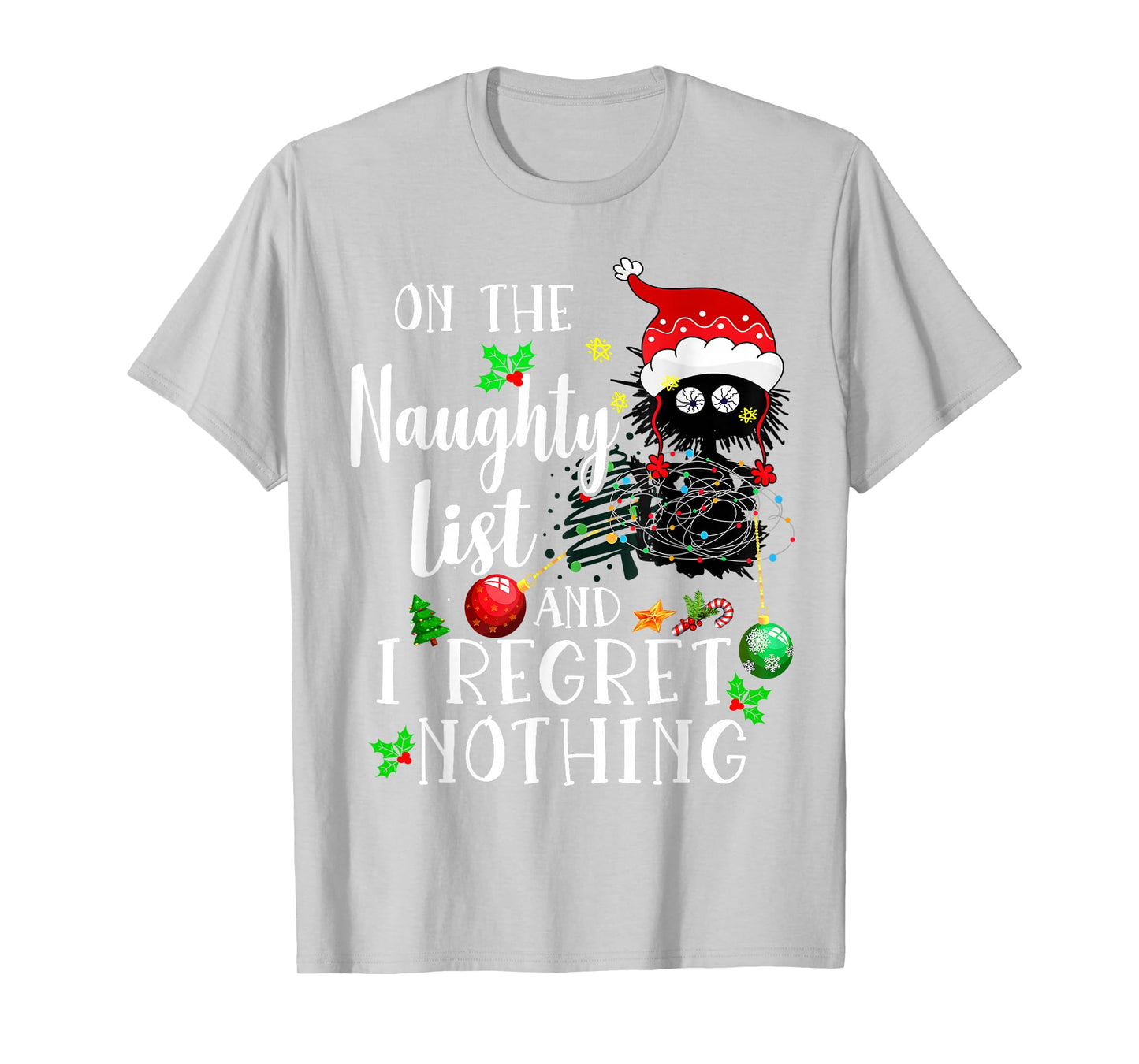 On the Naughty List and I Regret Nothing cute cat Xmas Light T-Shirt