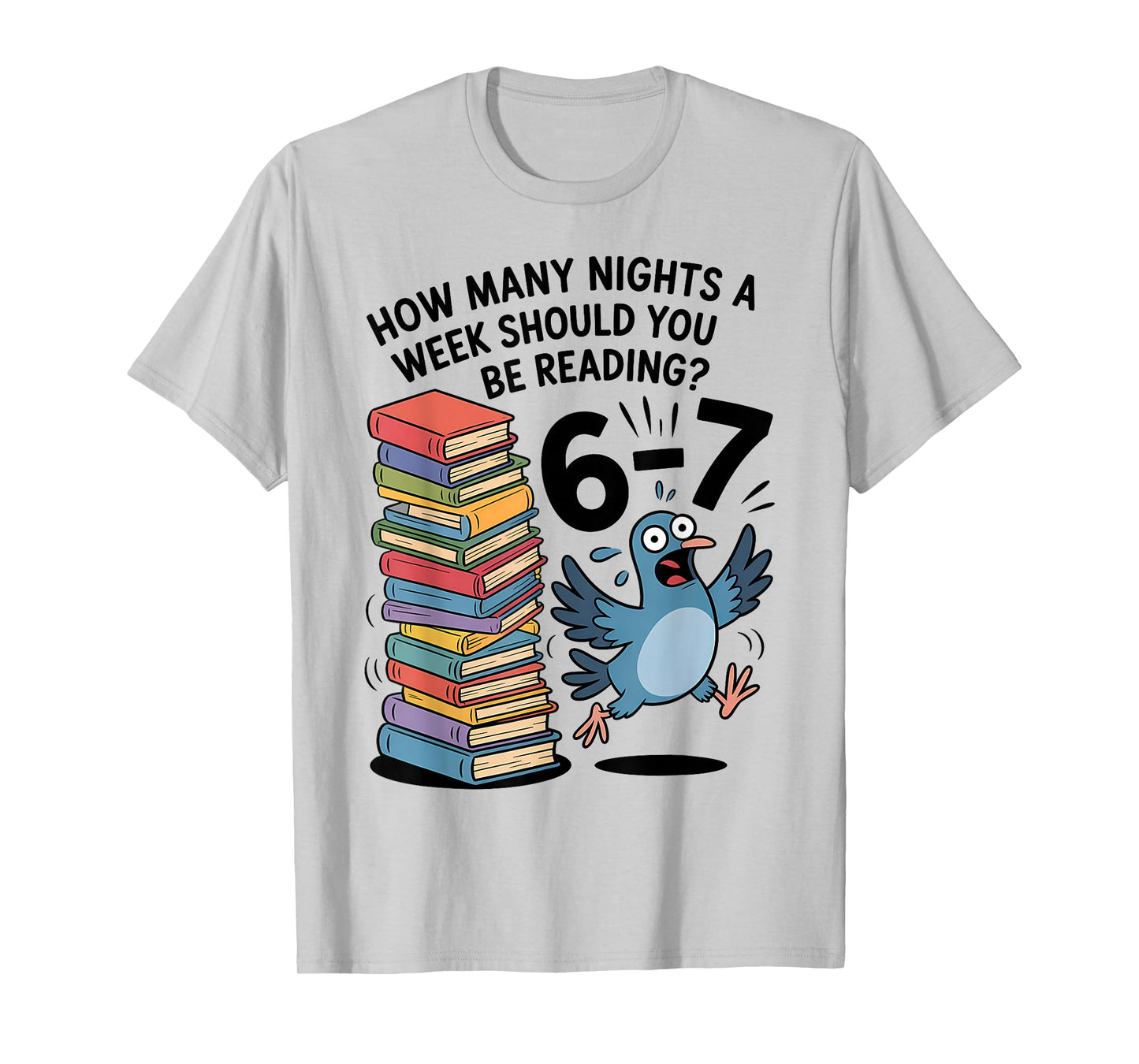 Teacher 67 How Many Nights A Week Should You Be Reading 6-7 T-Shirt