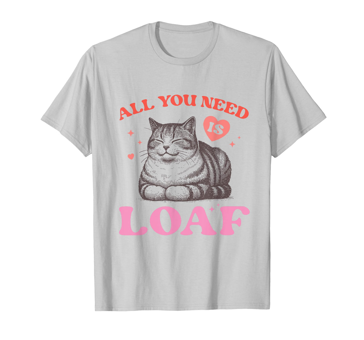 Funny Cat Meme All You Need Is Loaf Cute Retro Cat Men Women T-Shirt
