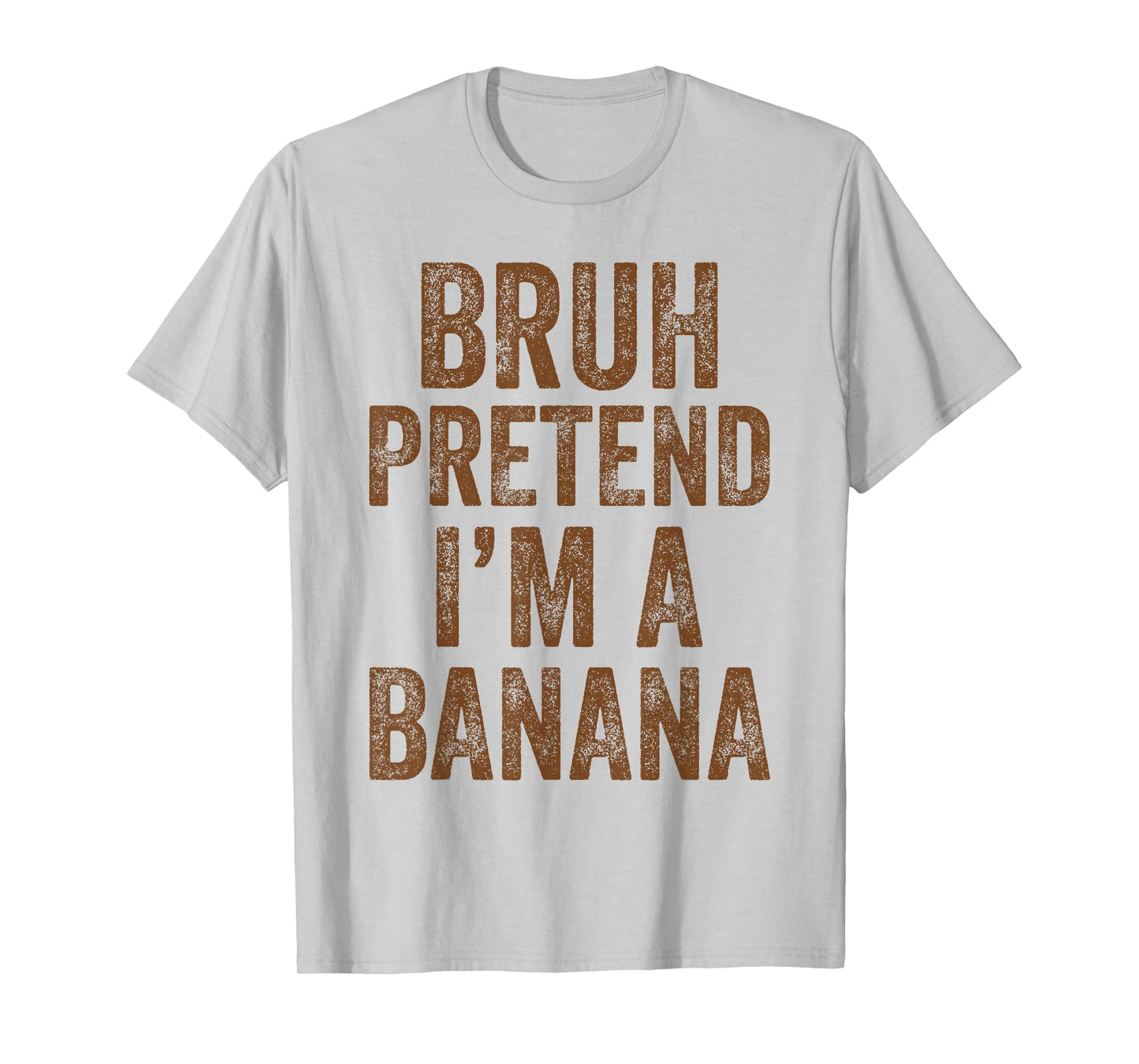 Halloween Bruh Pretend I'm A Banana Costume Women Kids Men T-Shirt