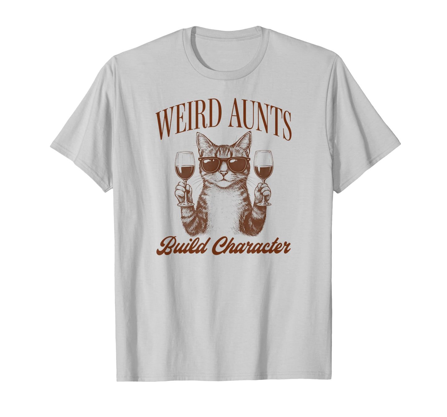 Feral Aunt Cat Lover Cat Auntie Weird Aunts Build Character T-Shirt