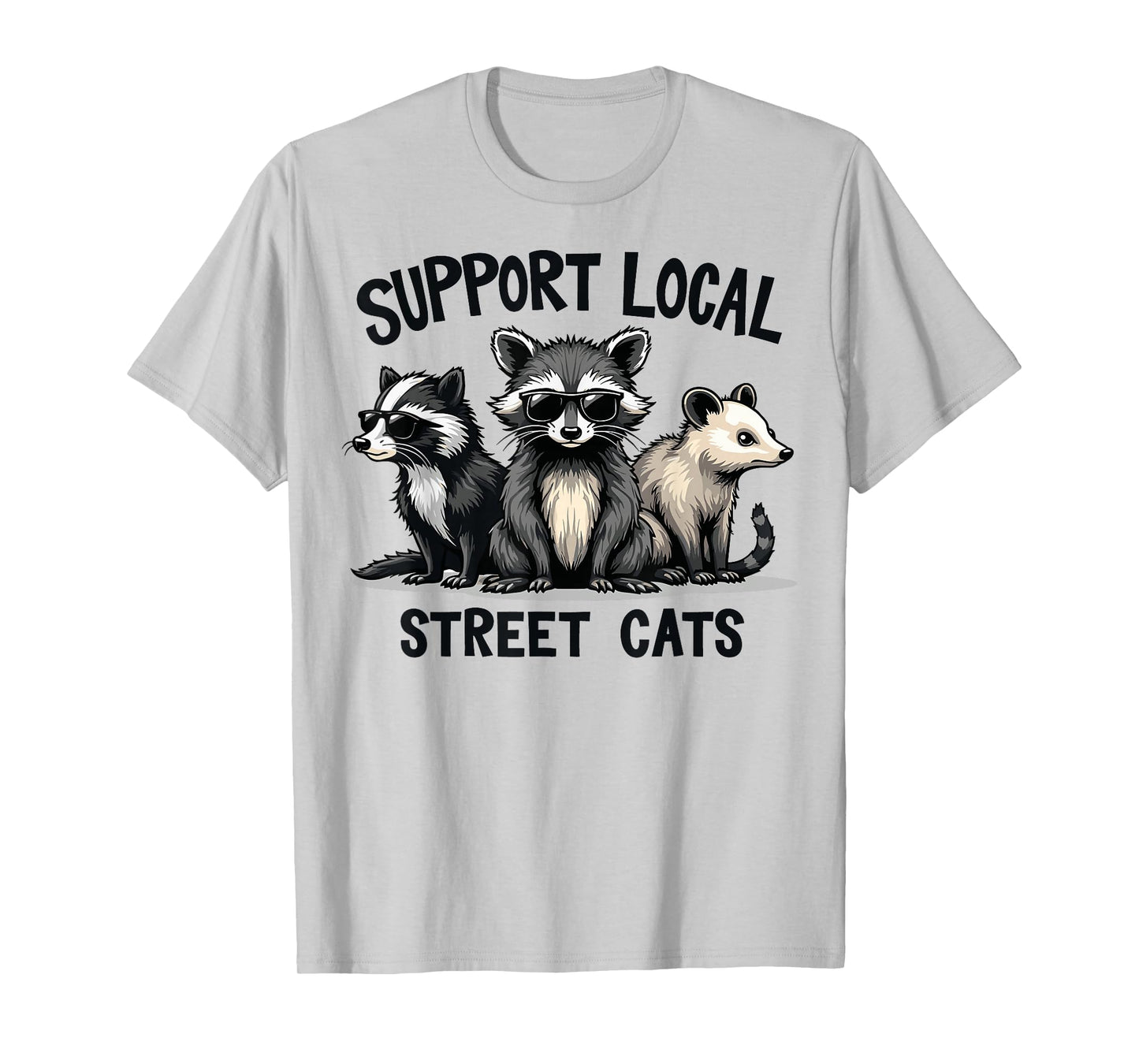 Support Local Street Cats Skunk Raccoon Opossum Funny Art T-Shirt