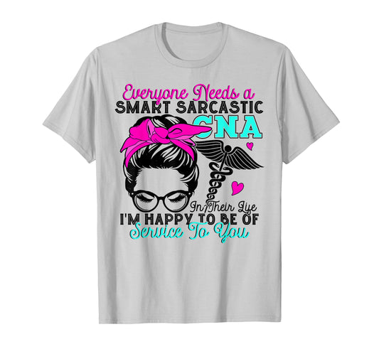 CNA Nurse Smart Sarcastic Messy Bun Nurses Week Nursing Mom T-Shirt