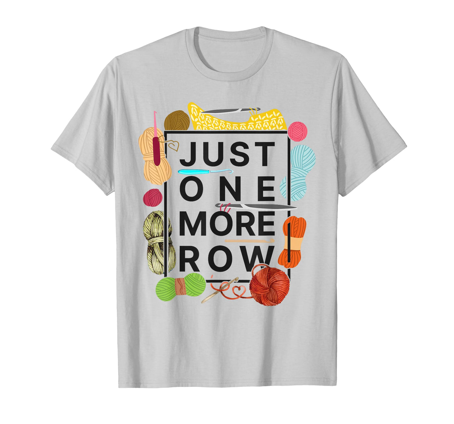 Crocheting Knitting Just One More Row T-Shirt