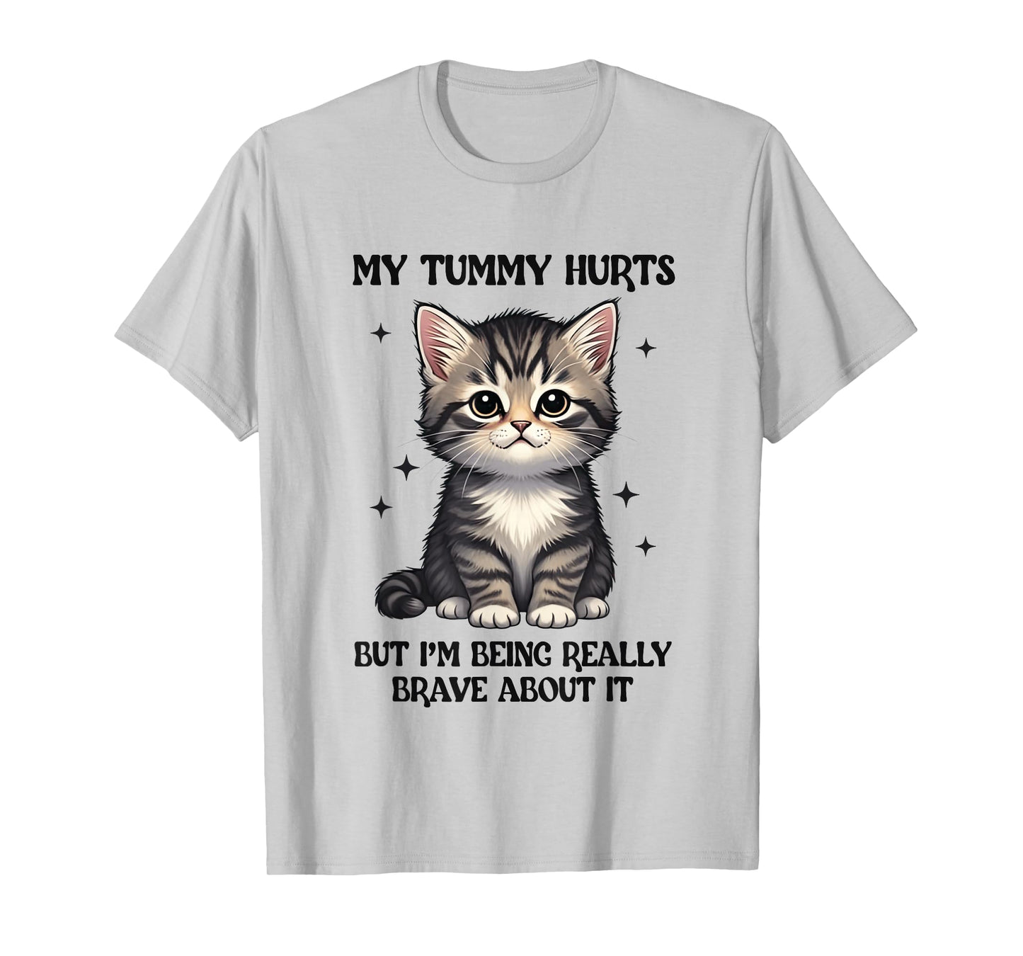 My Tummy Hurts But I'm Being Brave About It IBS Cat Meme T-Shirt