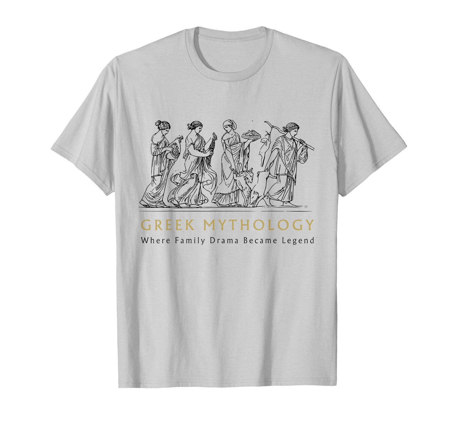 Funny Greek Mythology Where Family Drama Became Legend T-Shirt