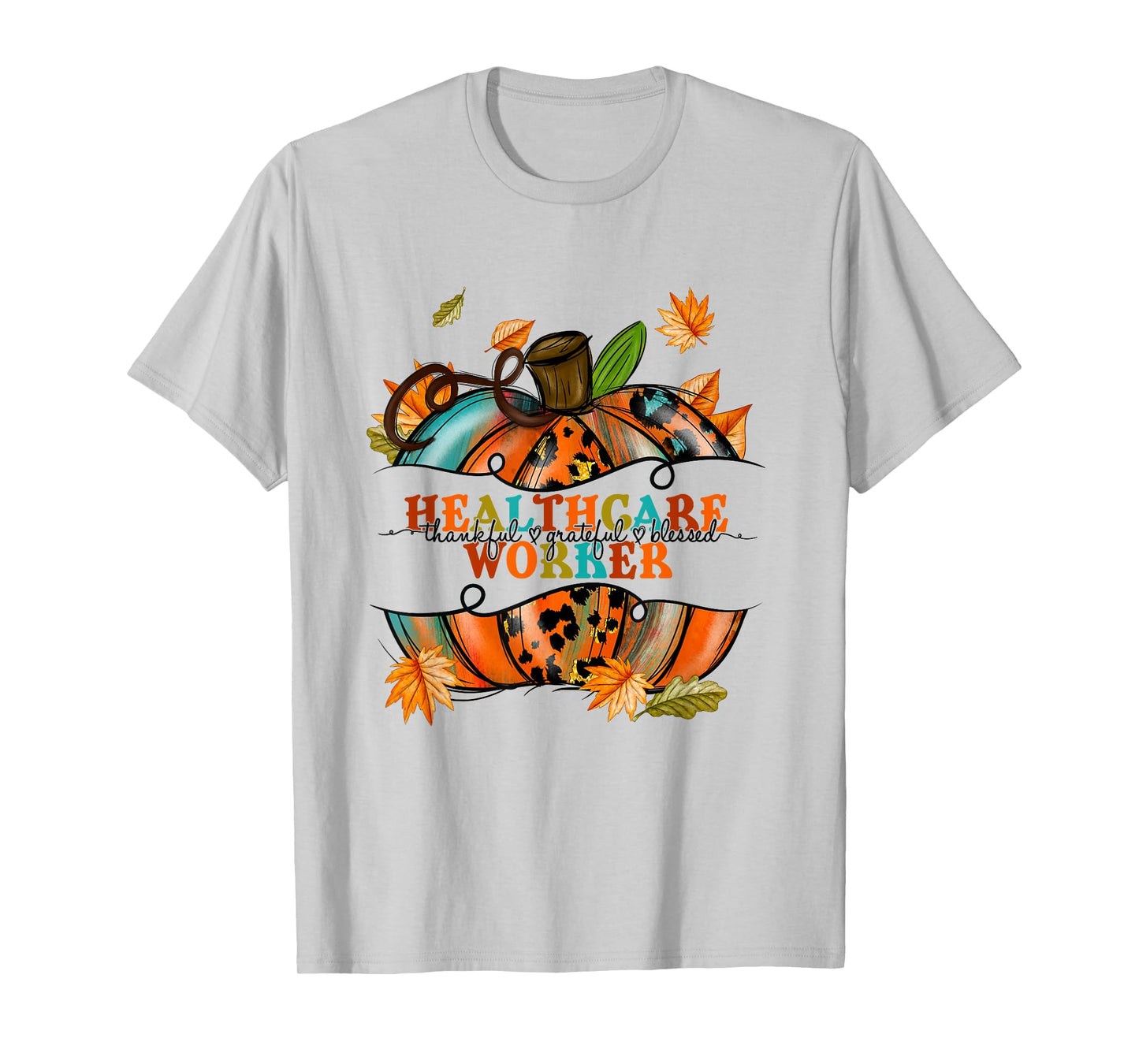 Autumn Fall Tees Healthcare Worker Thankful Grateful Blessed T-Shirt