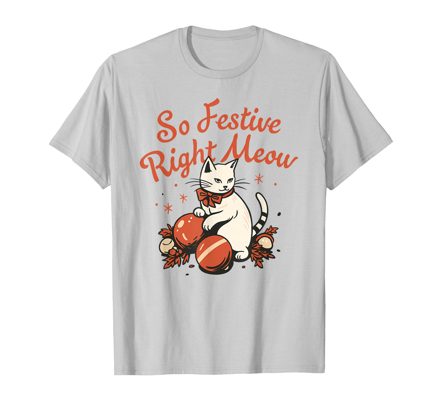 So Festive Right Meow Funny Christmas Santa Holiday T-Shirt