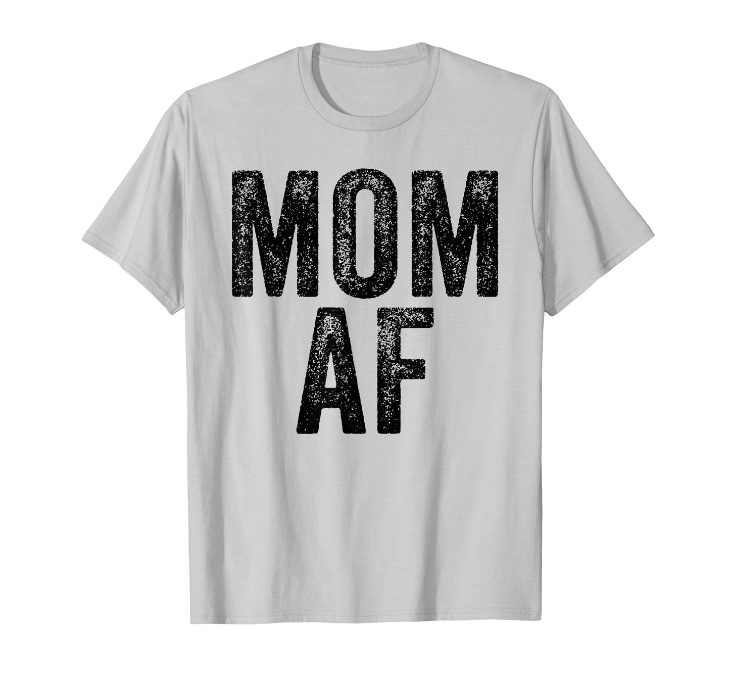 Mom AF Mama Funny Mom Mother's Day Vintage Distressed T-Shirt