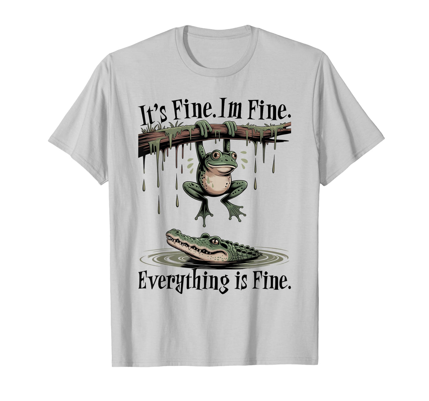 I'ts Fine I'm Fine Everything is Fine Funny Sarcastic Saying T-Shirt