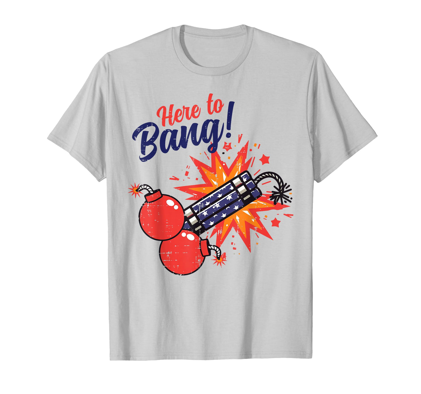 4th of July Here to Bang Firecracker Funny Humor Patriot Men T-Shirt