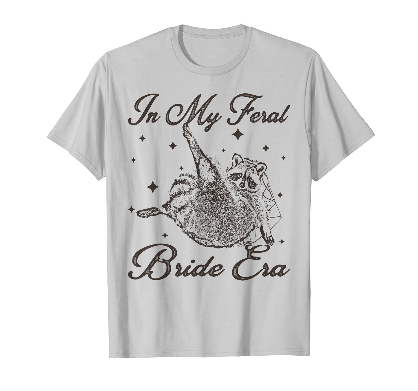 in My Feral Bride Era Funny Wedding Engagement Bachelorette T-Shirt