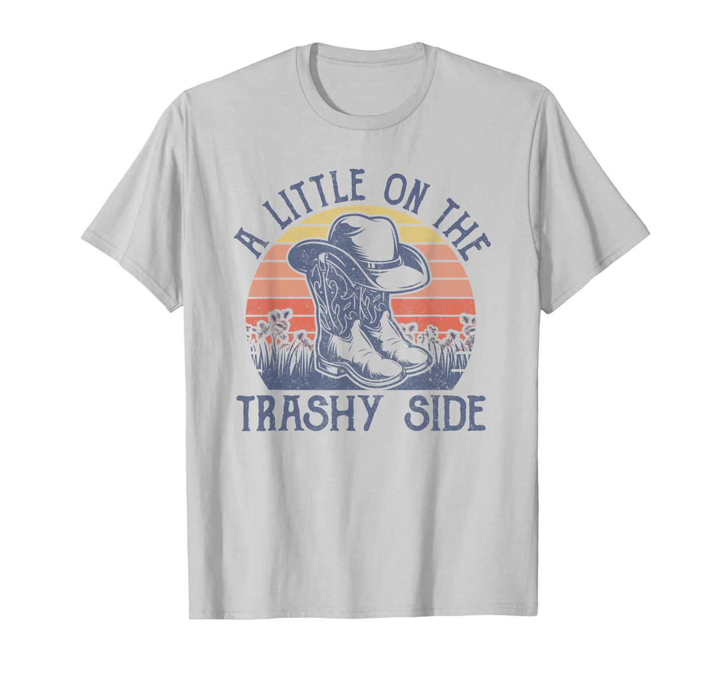 A Little On The Trashy Side Vintage Cowboy Hat Country Music T-Shirt