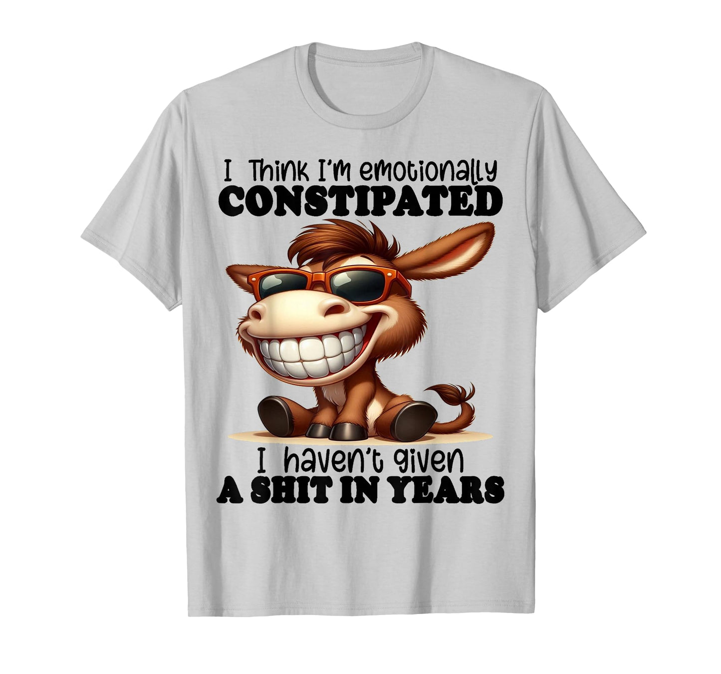 Cute Donkey I Think I'm Emotionally Constipated T-Shirt