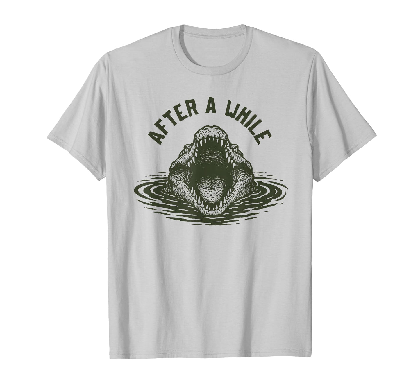 After A While Crocodile Funny Animal Graphic Meme T-Shirt