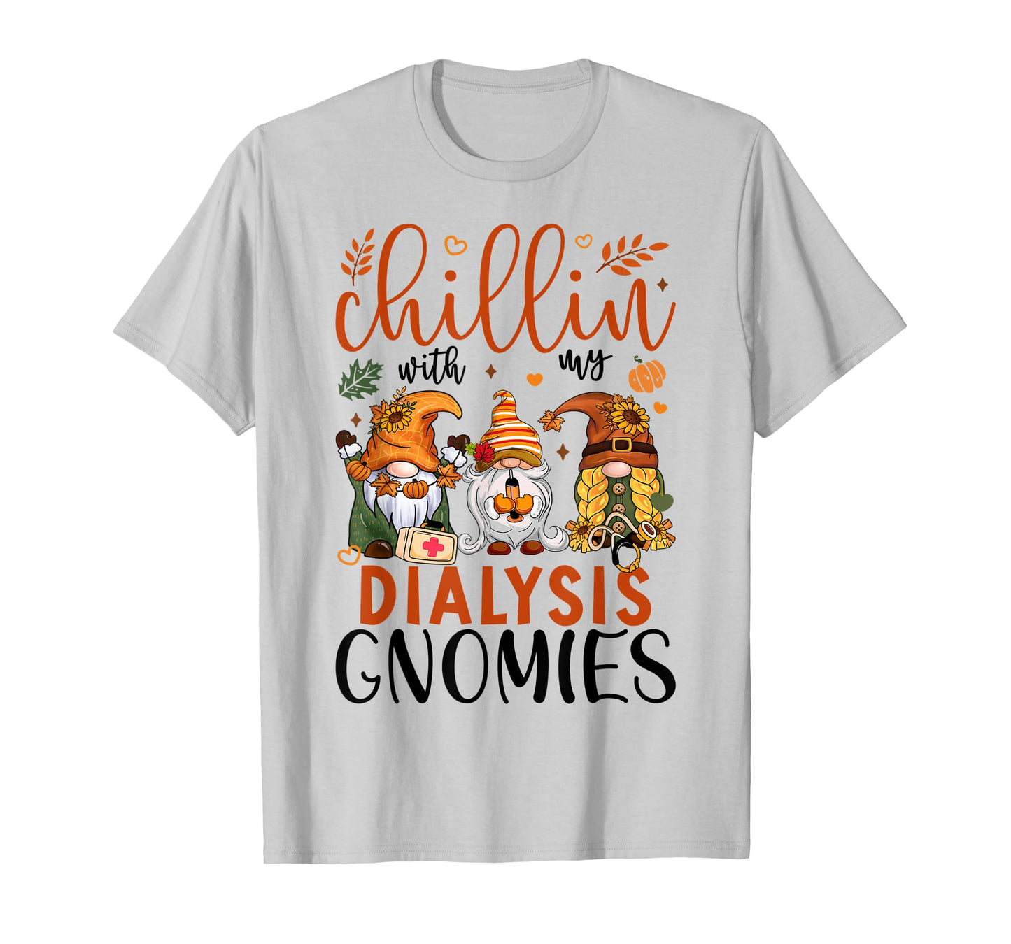 Chillin With My Dialysis Gnomies Thanksgiving Dialysis Gnome T-Shirt