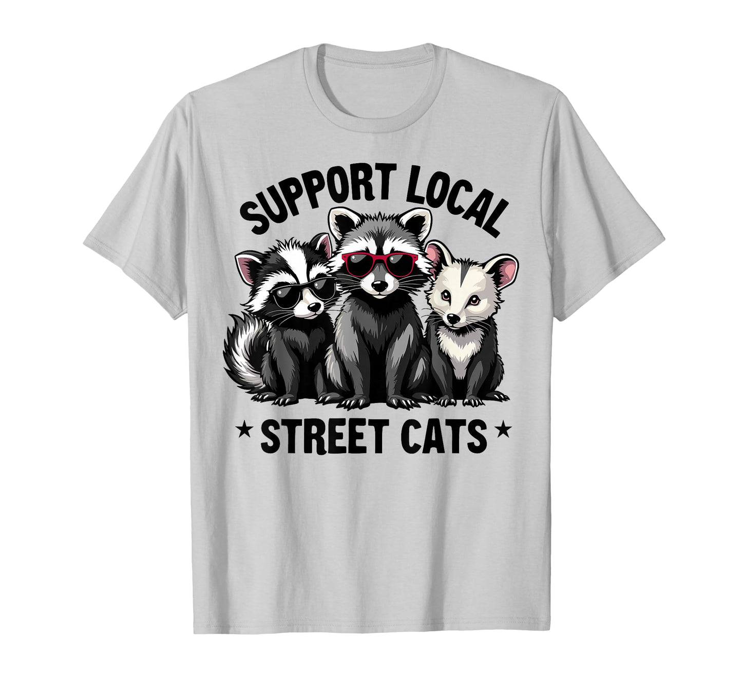 Support Local Street Cats Skunk Raccoon Possum Funny Art T-Shirt