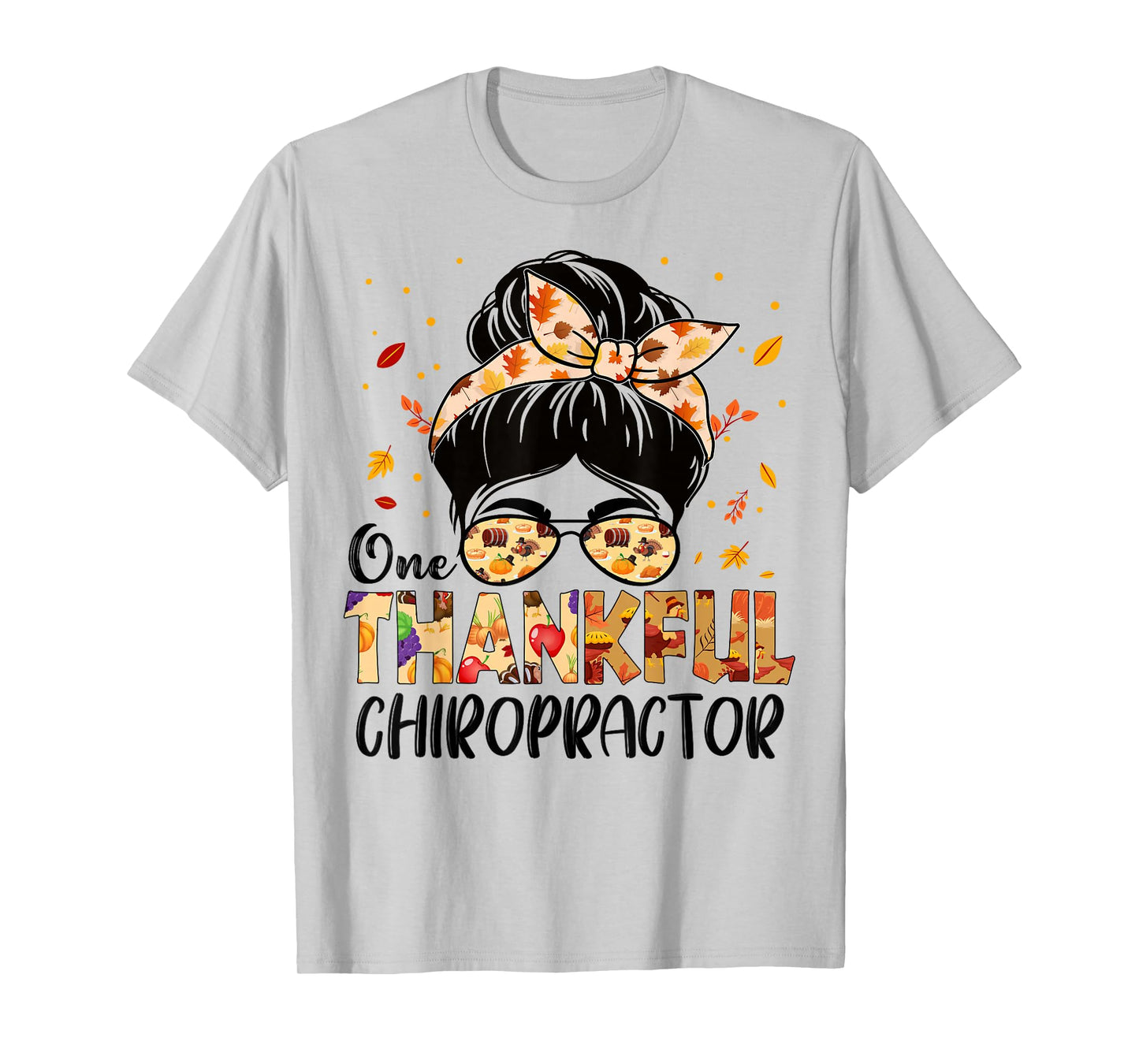 Chiropractor One Thankful Messy Bun Thanksgiving Fall Autumn T-Shirt