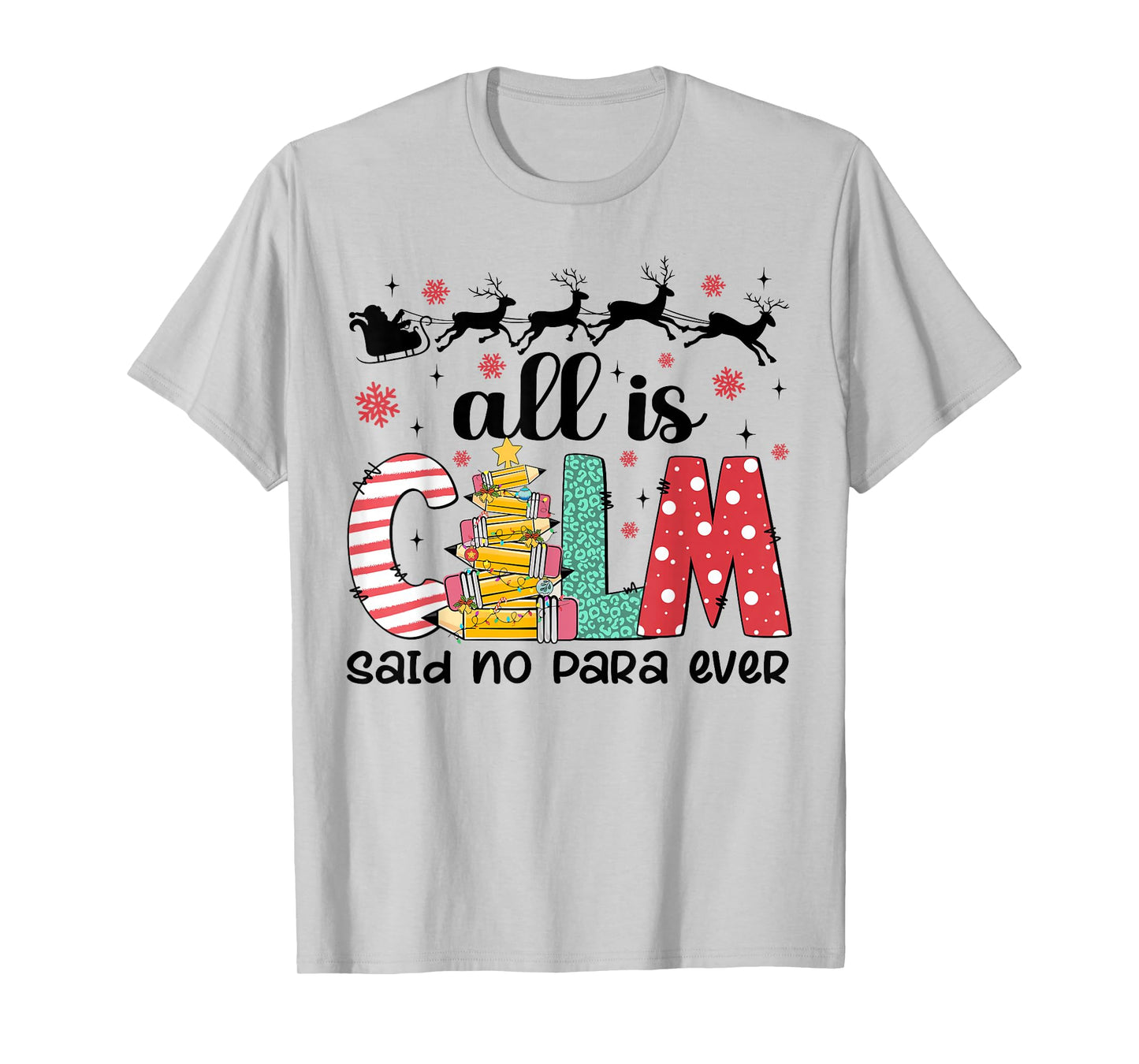 All Is Calm Said No Para Ever Paraprofessional Christmas T-Shirt