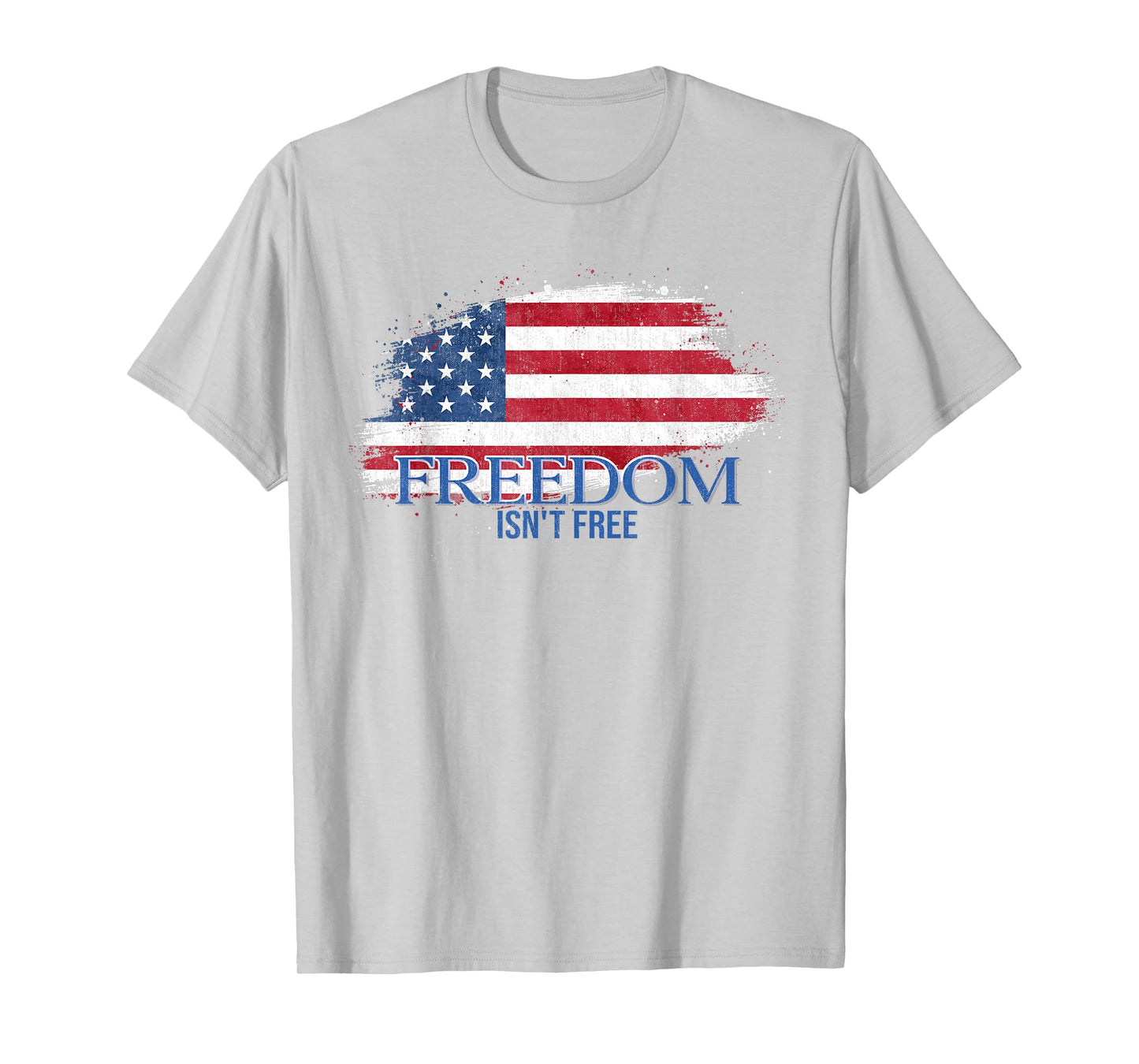 Freedom Isn't Free US Flag T-Shirt