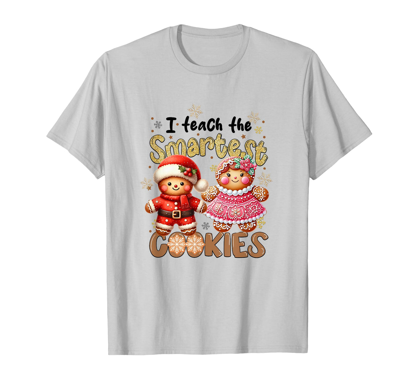 Cute Teacher Christmas Holidays I Teach The Smartest Cookies T-Shirt