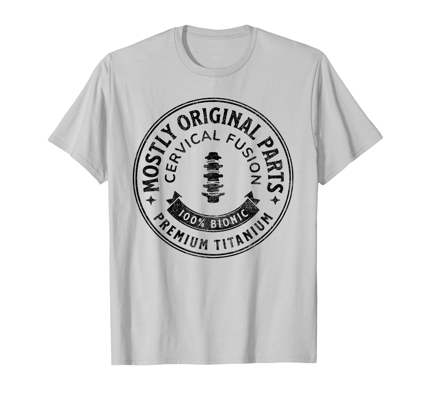 Cervical Fusion Mostly Original Parts Cervical Spine Fusion T-Shirt