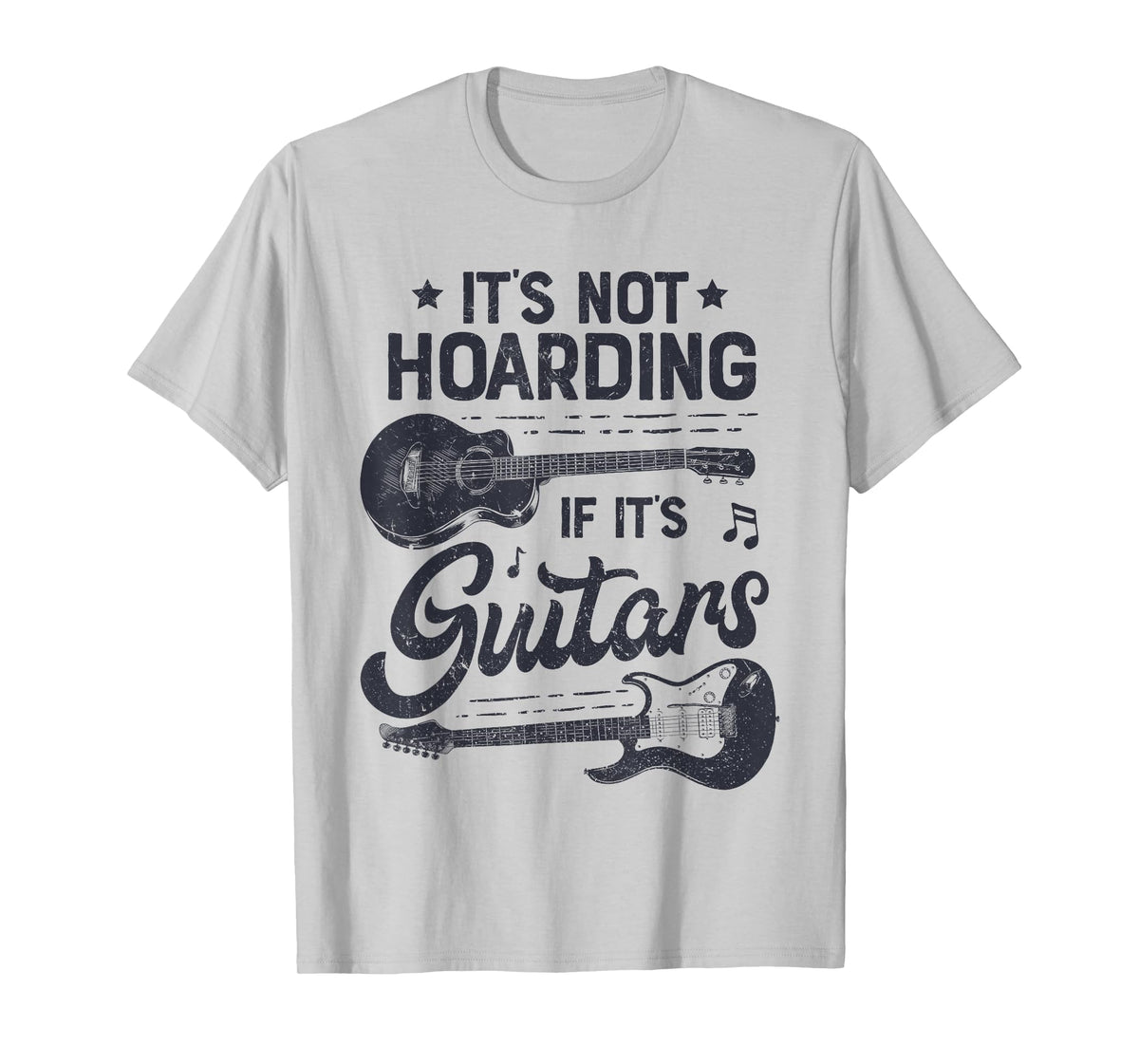 It's Not Hoarding If It's Guitars Player Funny Guitarist T-Shirt