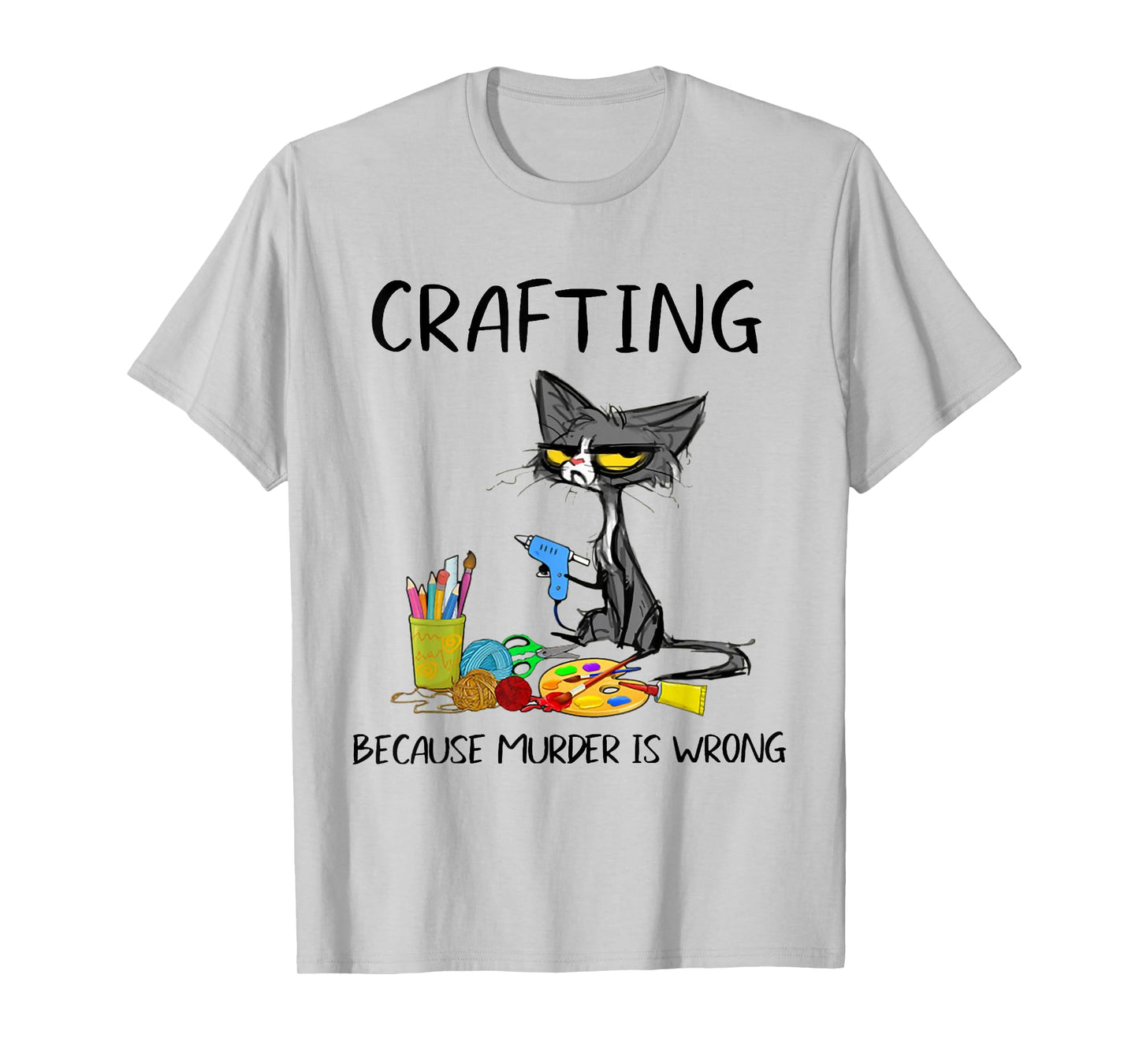 Crafting Because Murder is Wrong Crafting Cat T-Shirt