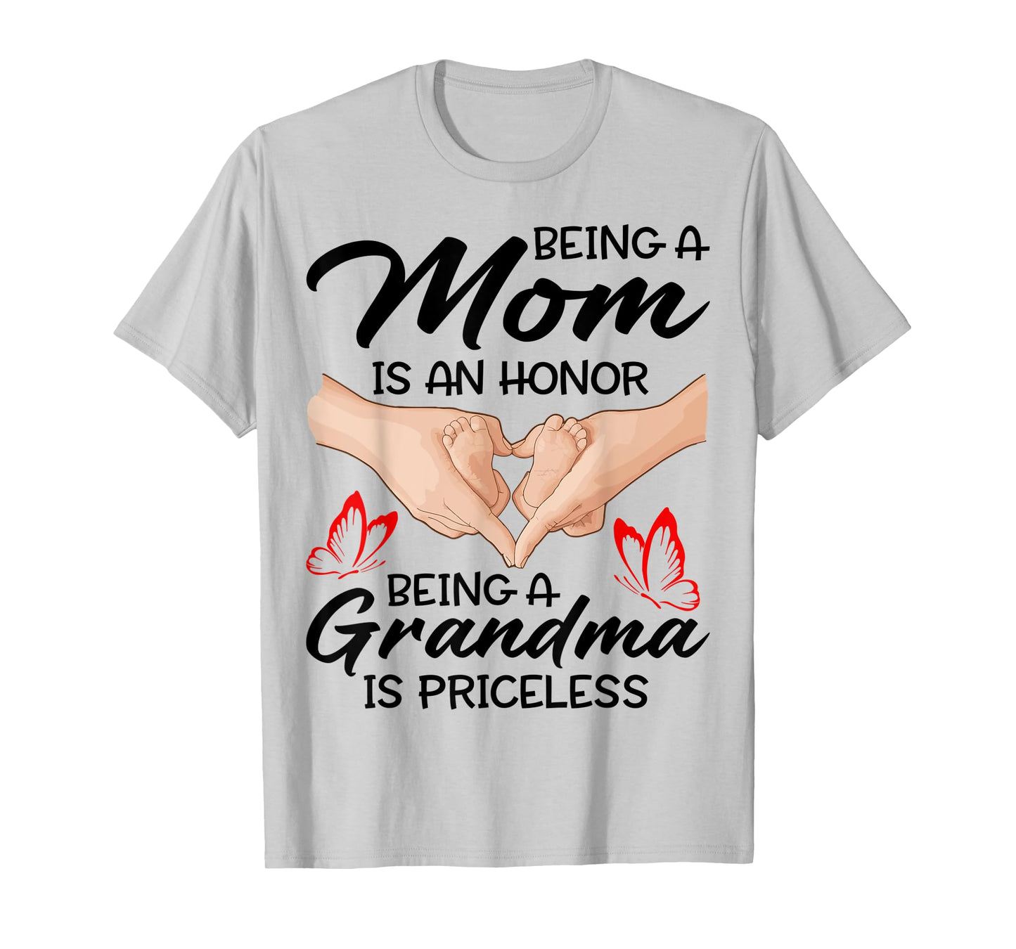 Being A Mom Is An Honor Being A Grandma Is Priceless T-Shirt