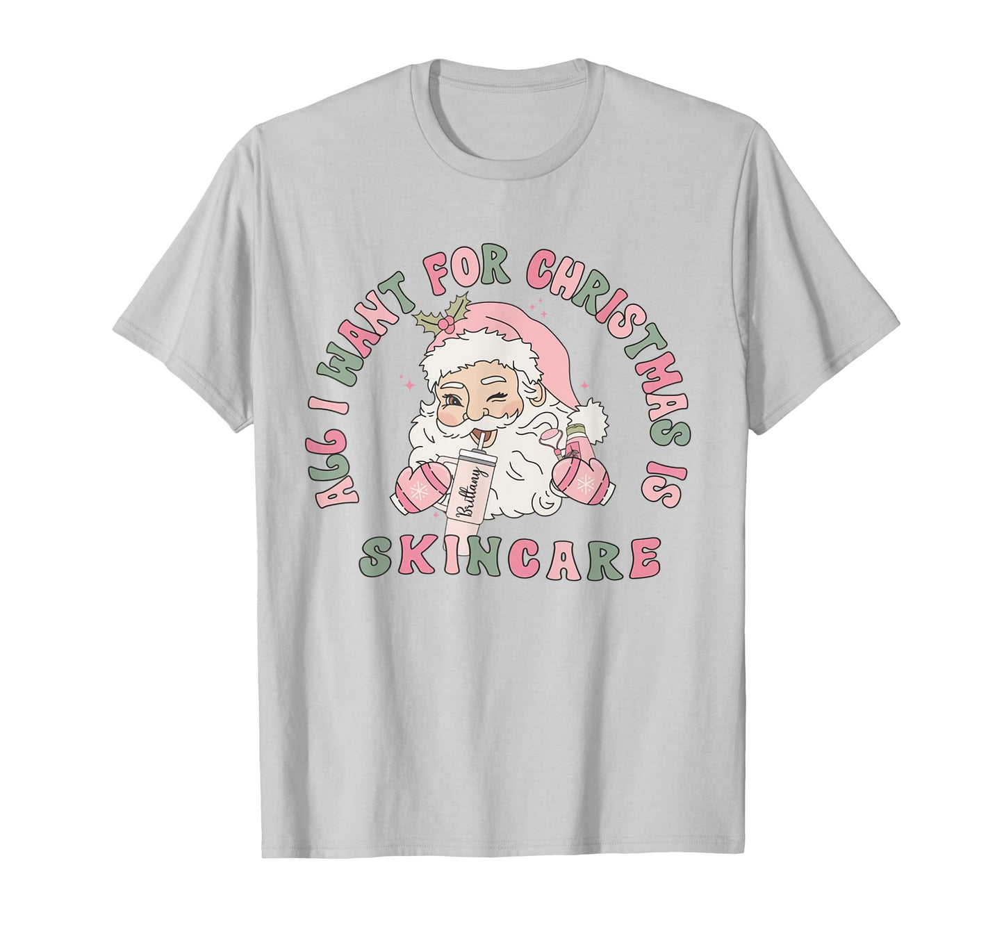 All I Need For Christmas Is Skincare Esthetician Dermatology T-Shirt