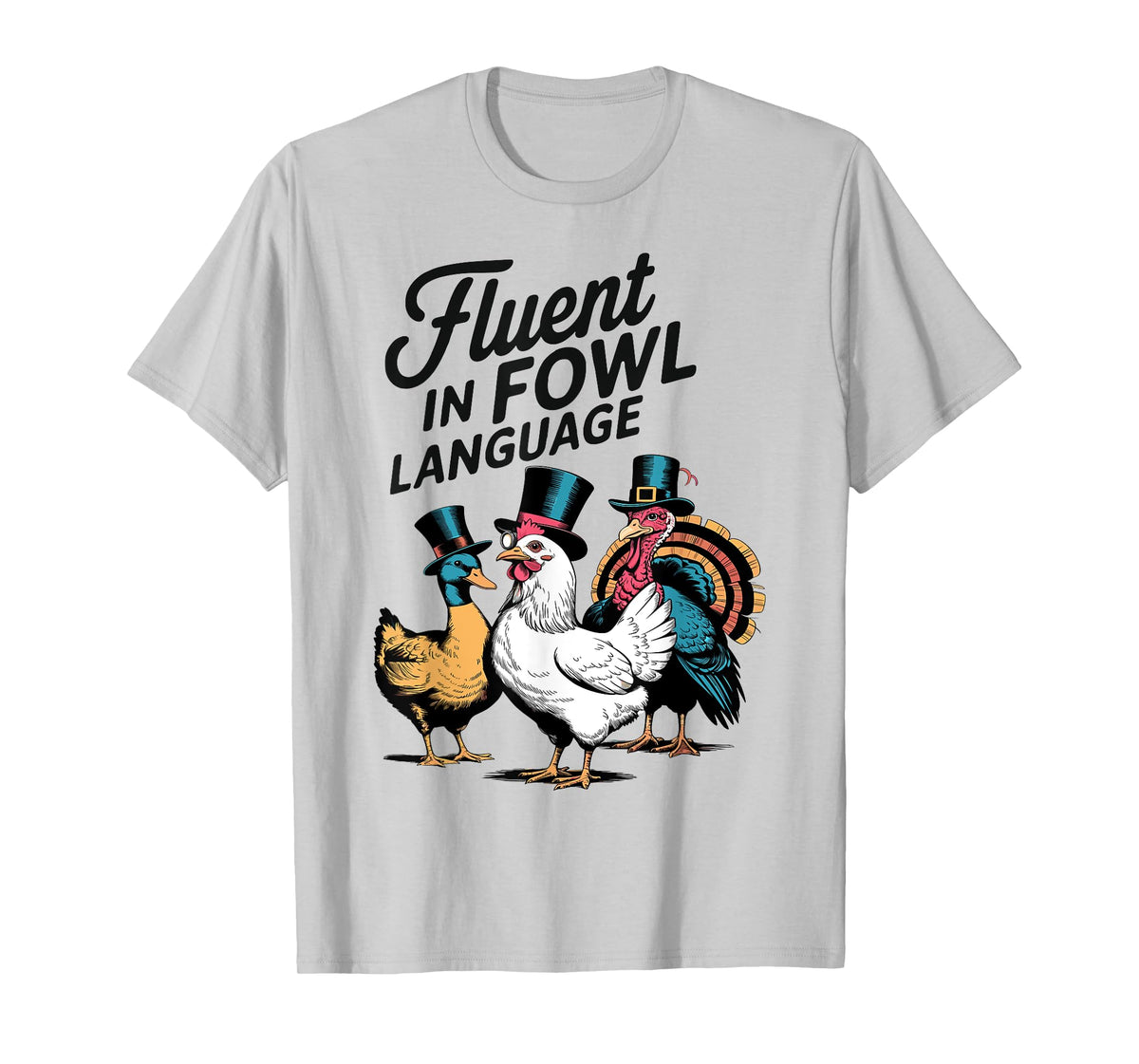 Fluent In Fowl Chicken Duck Turkey Language Lover Men Women T-Shirt
