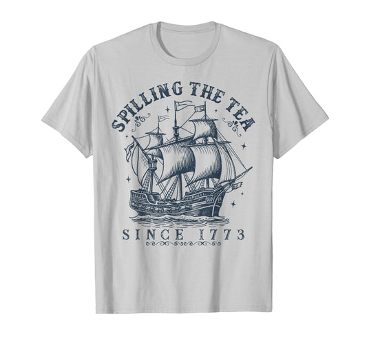 Spilling The Tea Since 1773 History Teachers 4th Of July T-Shirt