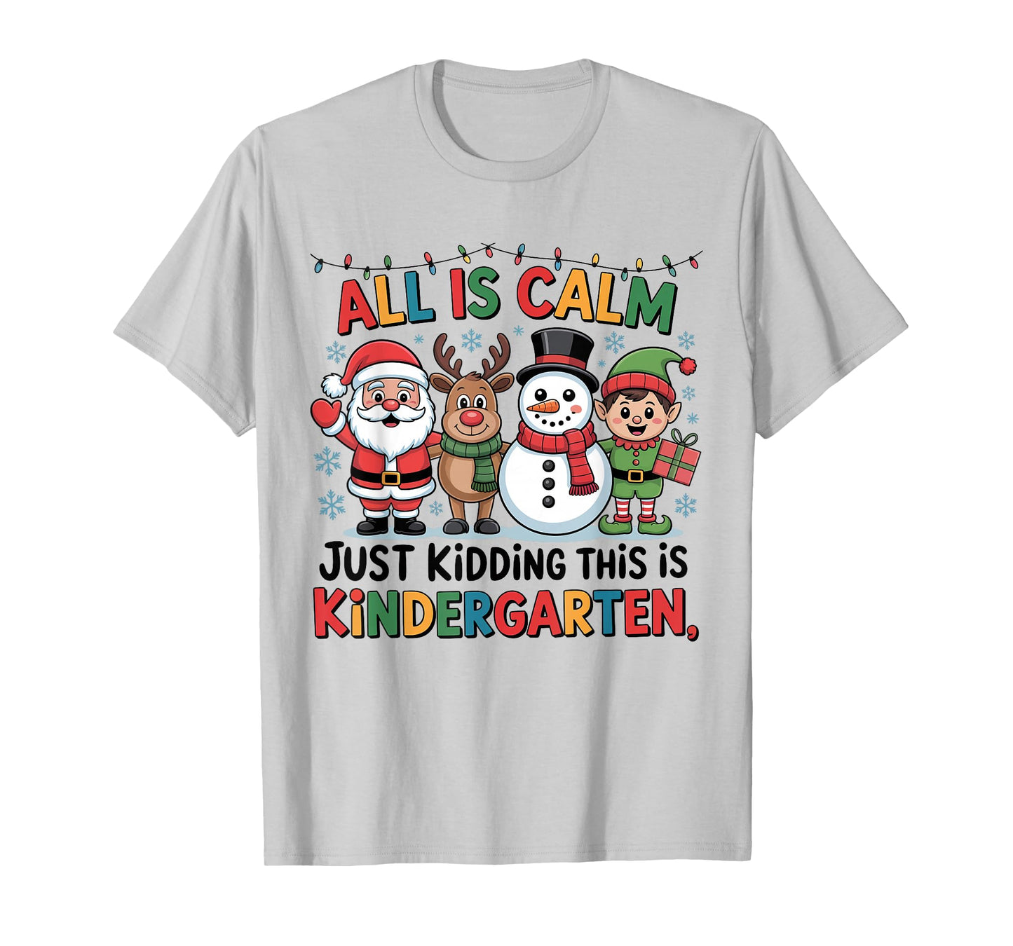 All is Calm Funny Xmas Kindergarten Christmas Season Teacher T-Shirt