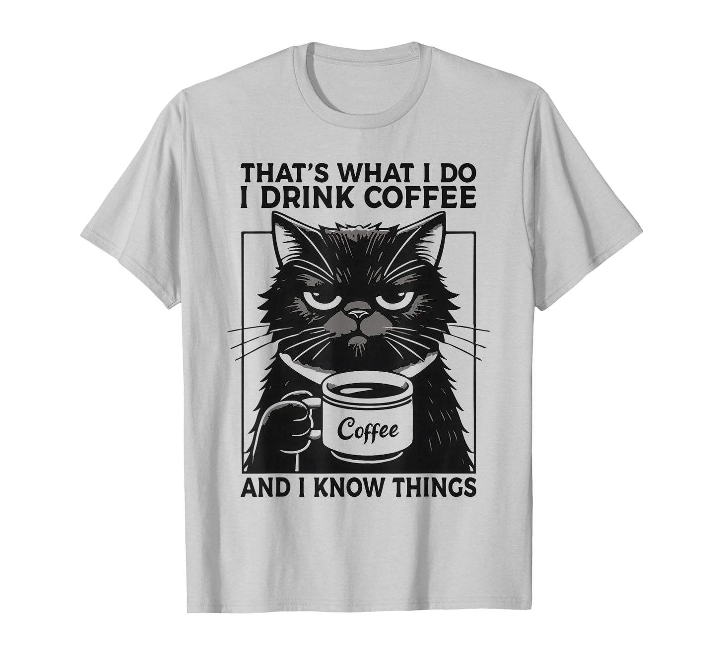 That's What I Do I Drink Coffee and I Know Things Funny Cat T-Shirt