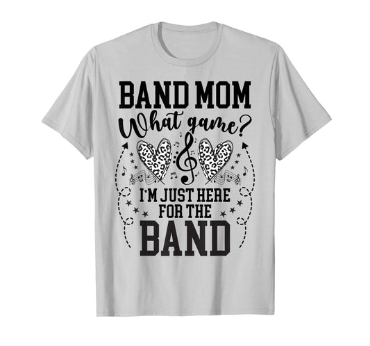 Here For The Band Marching Band Mom Marching Band Mama T-Shirt