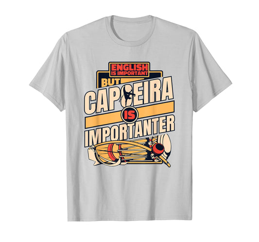 Education Is Important But Capoeira Is Importanter Capoeira T-Shirt