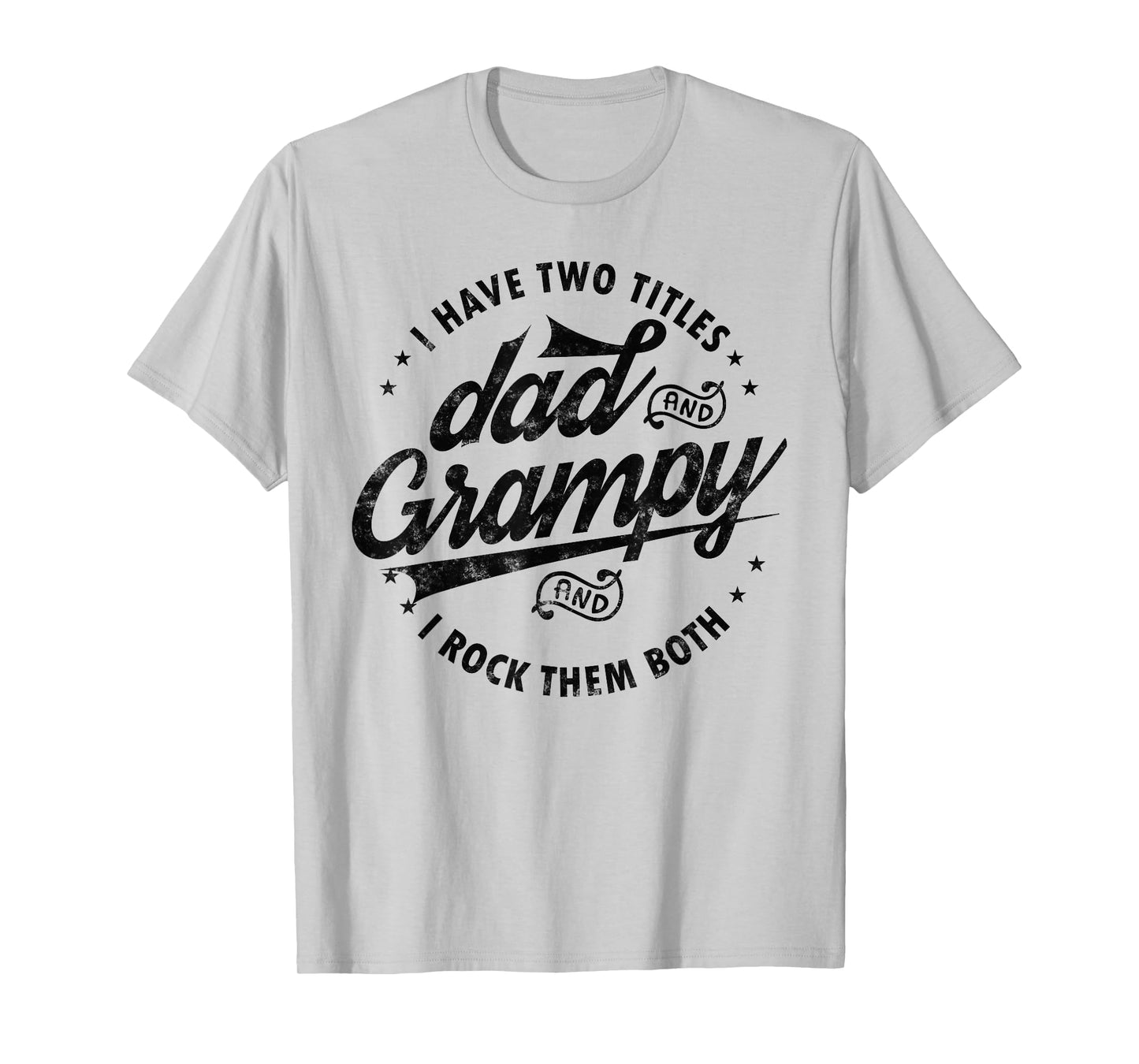I Have Two Titles Dad and Grampy Funny Gifts Grandpa Grampy T-Shirt