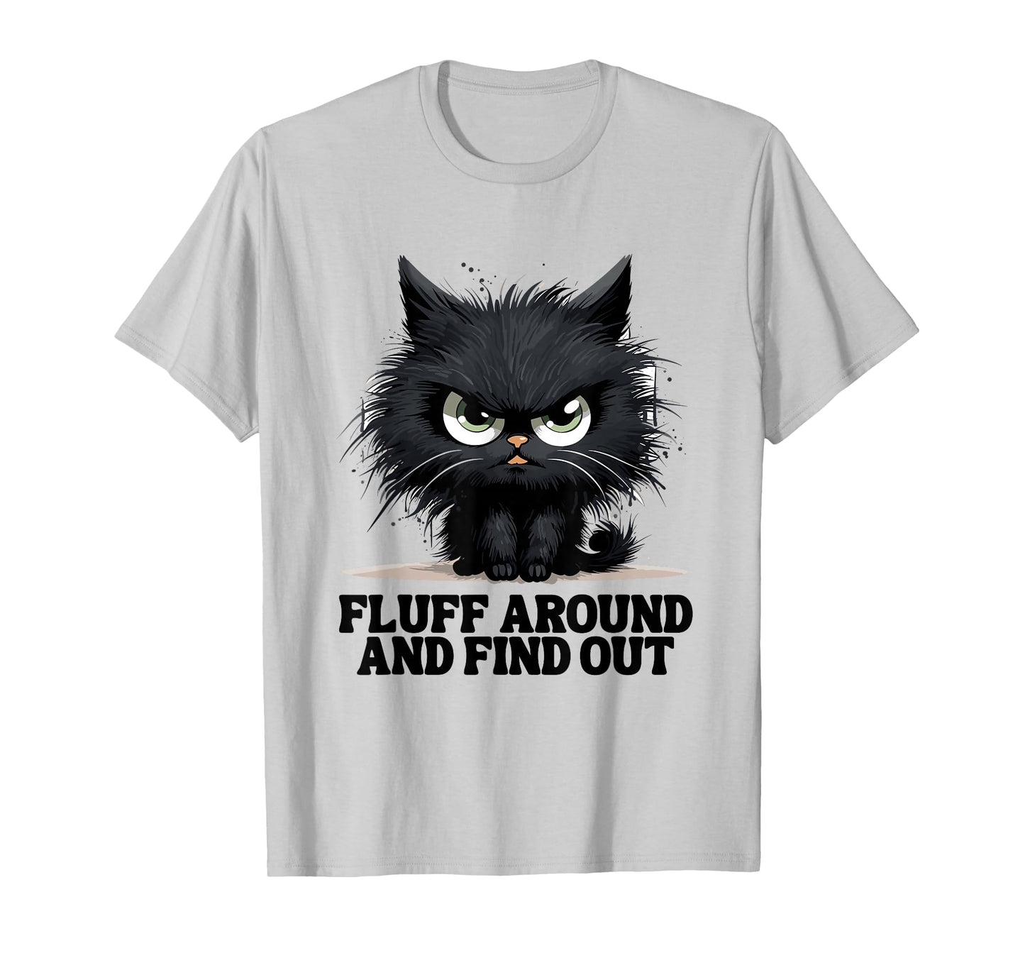 Funny Angry Cat Fluff Around and Find Out Women Men T-Shirt