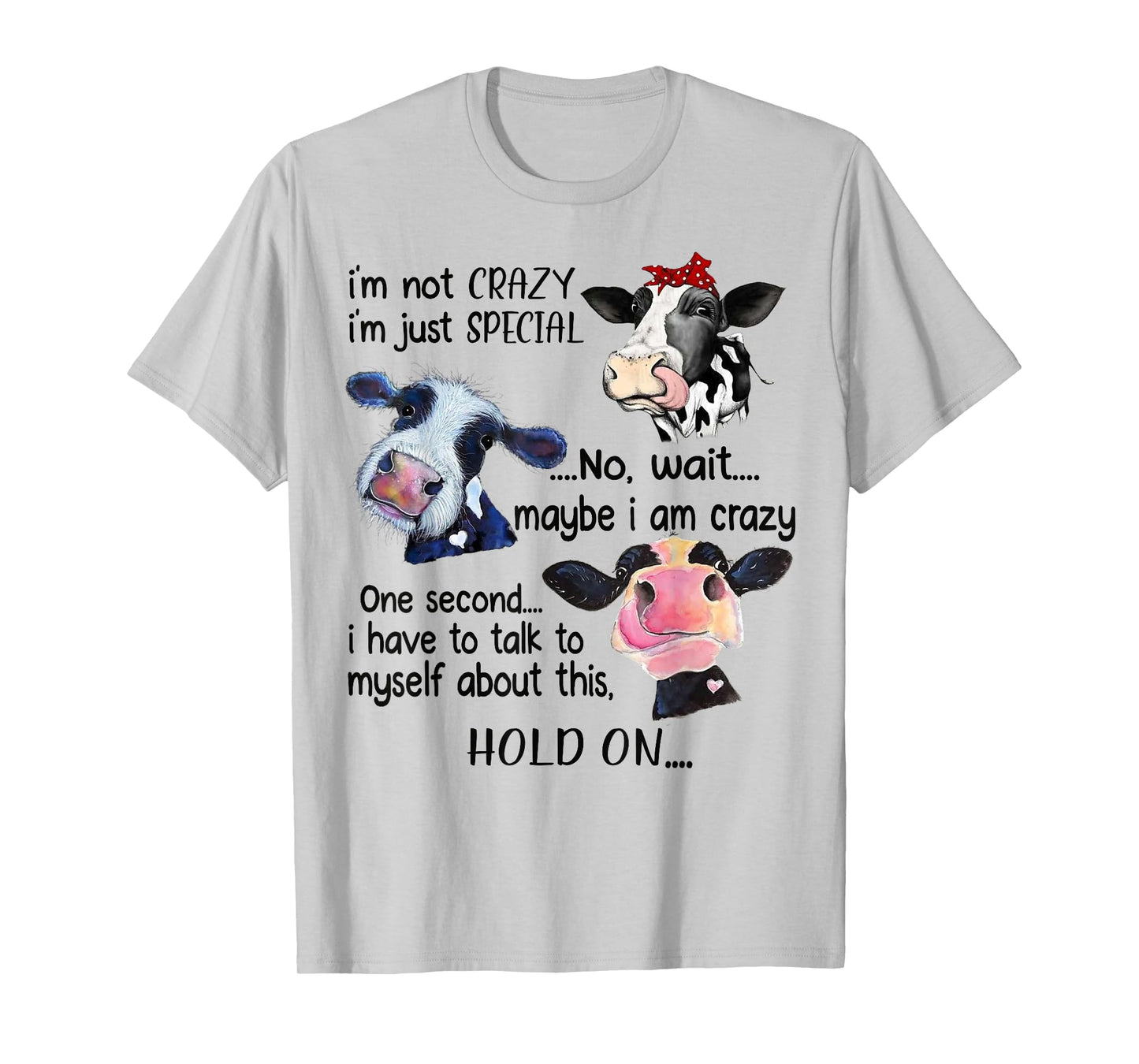 Cow I'm Not Crazy I'm Just Special Maybe I'm Crazy T-Shirt