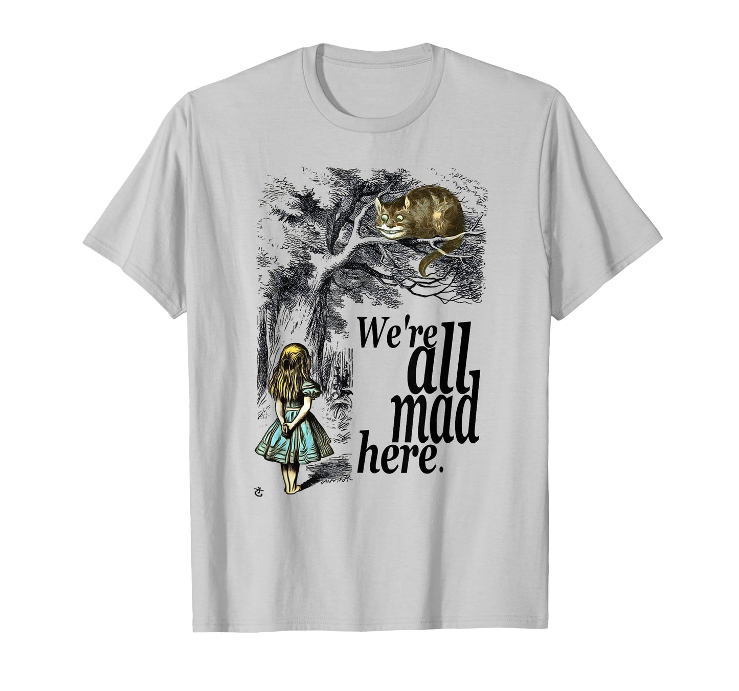 We are All Mad Here - Alice in Wonderland Quote T Shirt T-Shirt