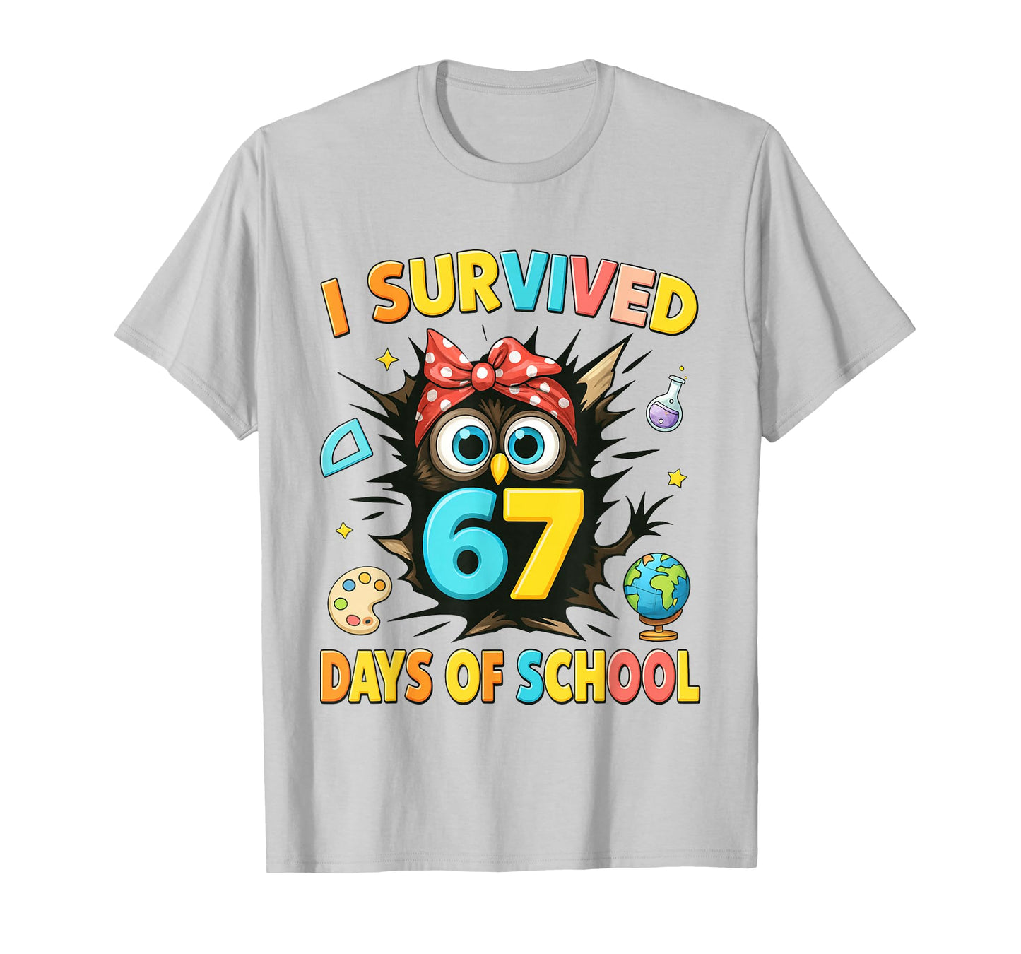 I Survived 67 Days of School Six Seven Teachers Students T-Shirt