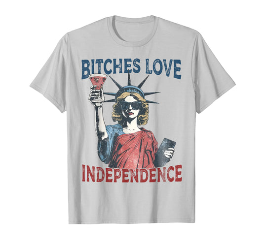 Retro Bitches Love Independence Funny 4th of July T-Shirt